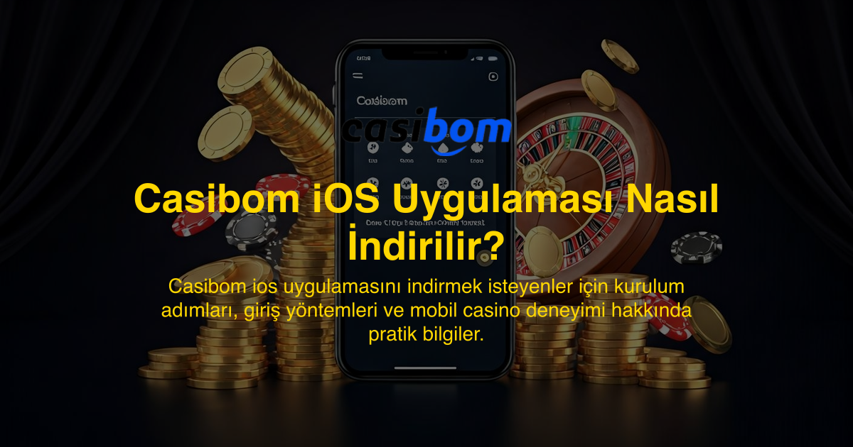 Casibom iOS Uygulaması Nasıl İndirilir?