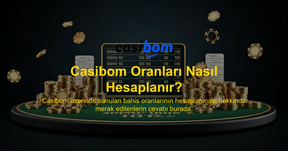 Casibom Oranları Nasıl Hesaplanır?