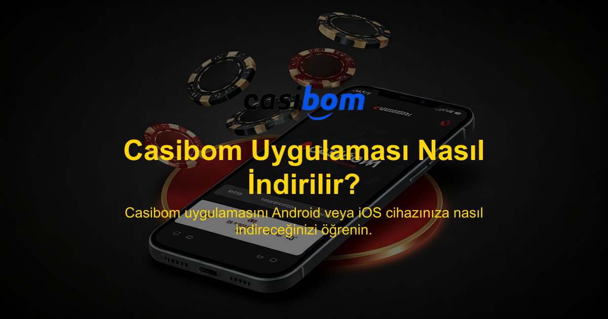 Casibom Uygulaması Nasıl İndirilir?