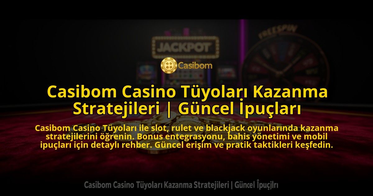 Casibom-Casino-Tuyolari-Kazanma-Stratejileri-Guncel-Ipuclari-overlay-1769549213.jpg