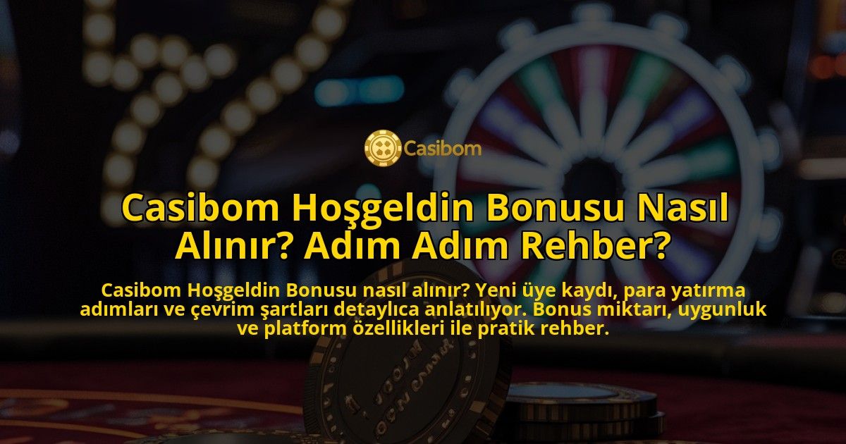 Casibom-Hosgeldin-Bonusu-Nasil-Alinir-Adim-Adim-Rehber-overlay-1771772557.jpg