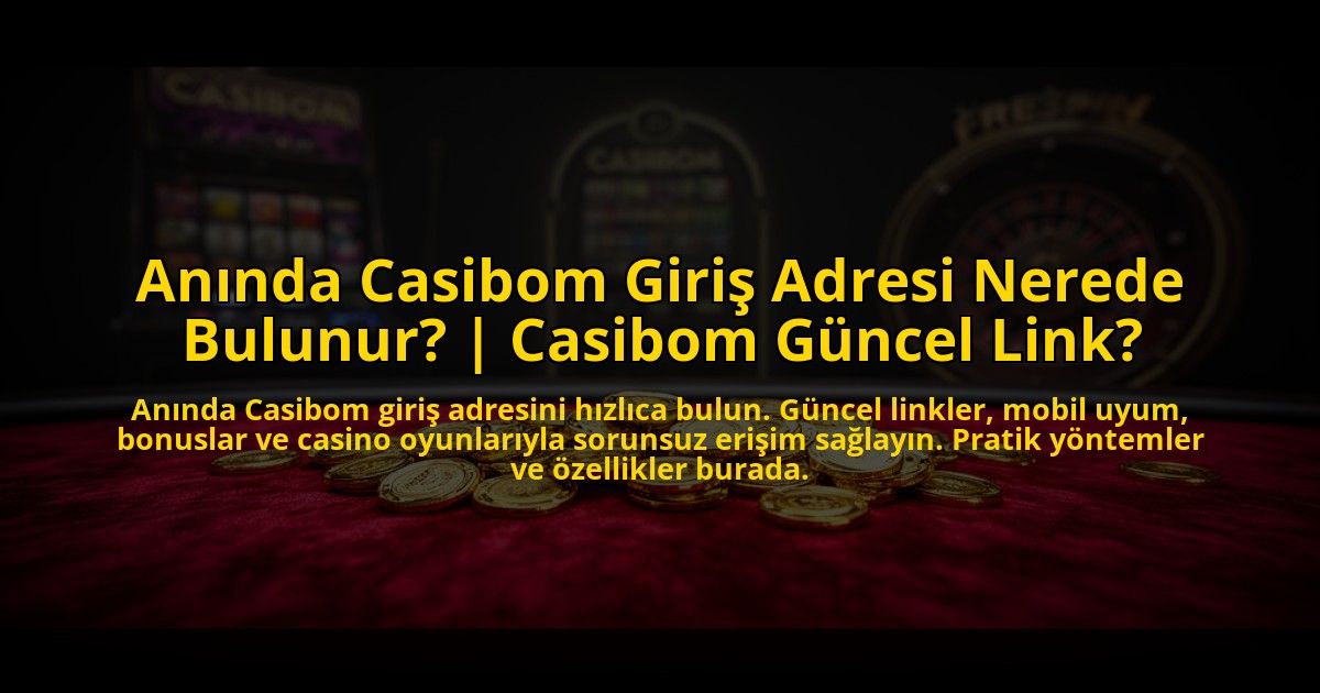 Aninda-Casibom-Giris-Adresi-Nerede-Bulunur-Casibom-Guncel-Link-overlay-1773713400.jpg