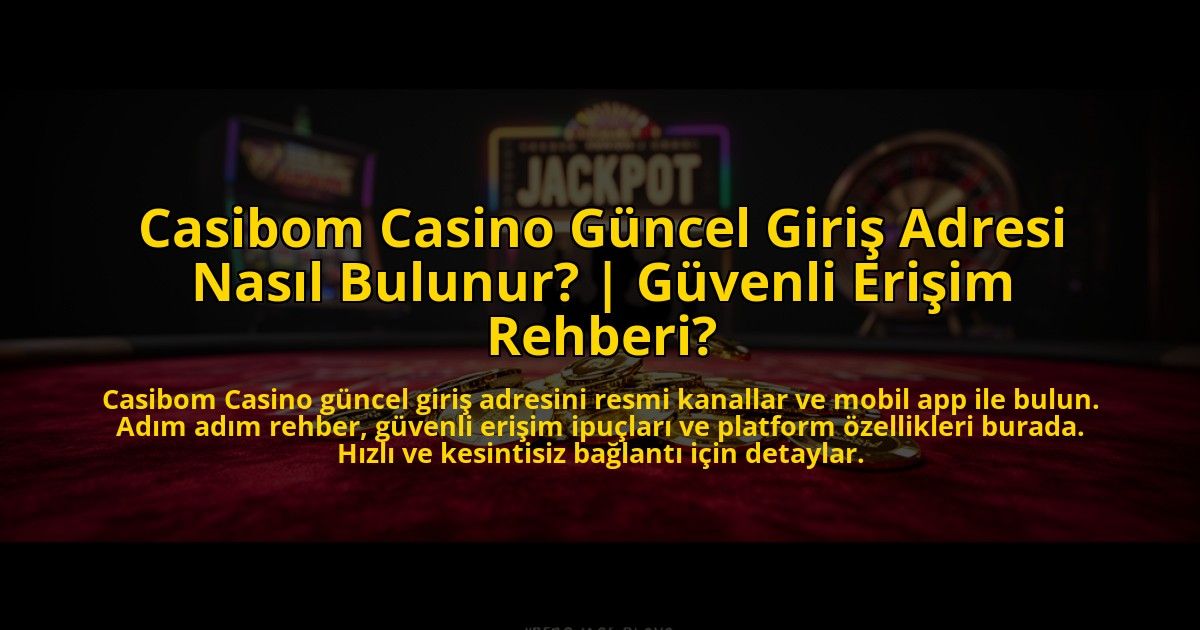 Casibom-Casino-Guncel-Giris-Adresi-Nasil-Bulunur-Guvenli-Erisim-Rehberi-overlay-1772824433.jpg