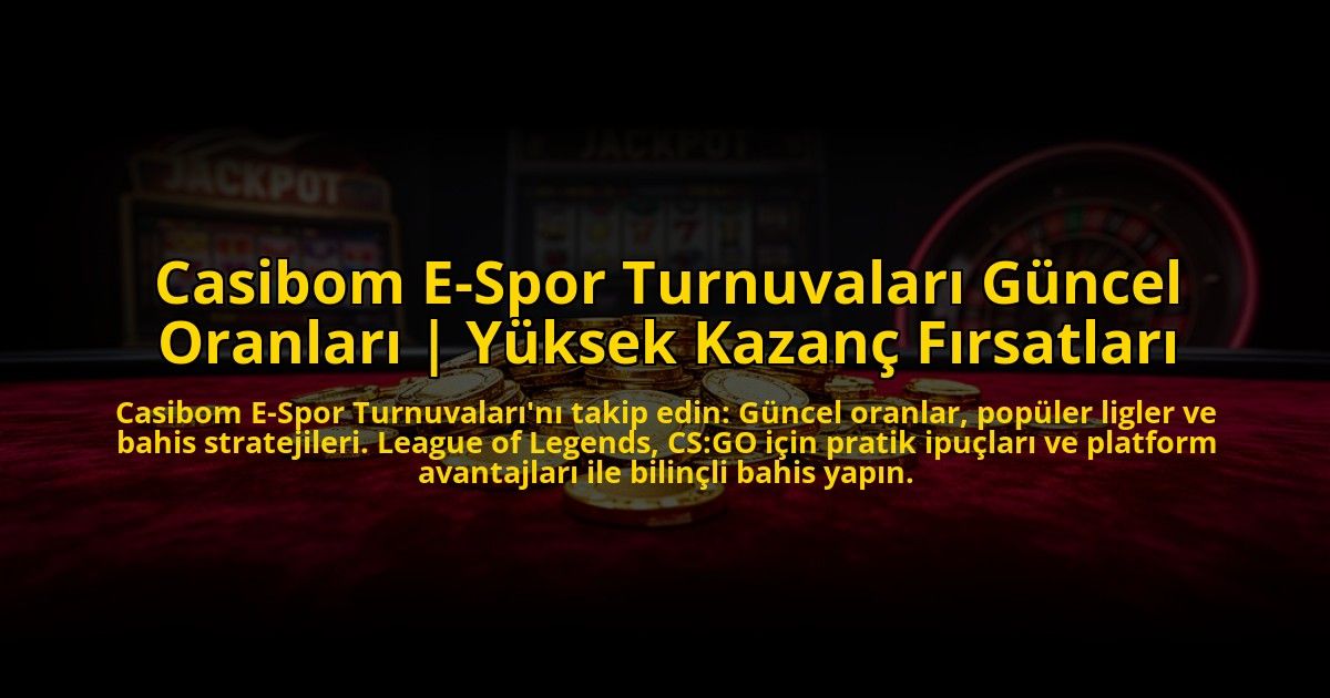 Casibom-E-Spor-Turnuvalari-Guncel-Oranlari-Yuksek-Kazanc-Firsatlari-overlay-1772885152.jpg